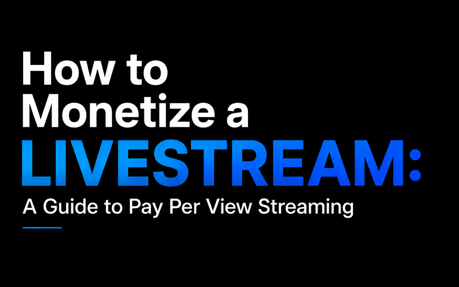 How to Monetize a Livestream: A Guide to Pay Per View Streaming
