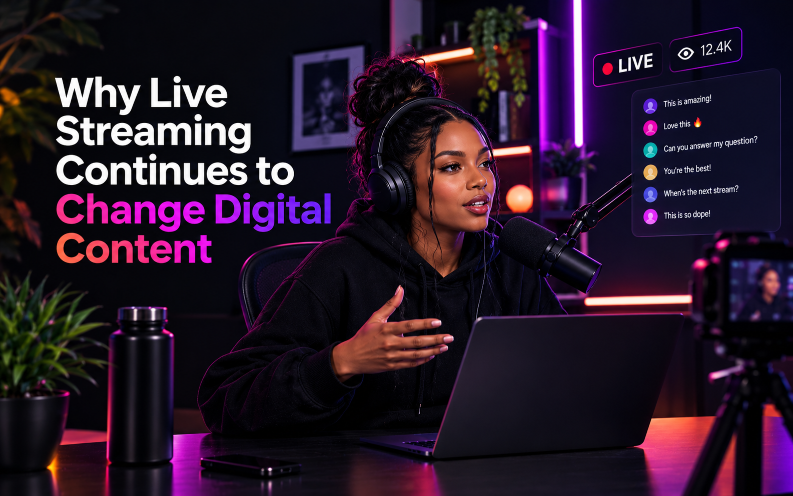 Why Live Streaming Continues to Change Digital Content