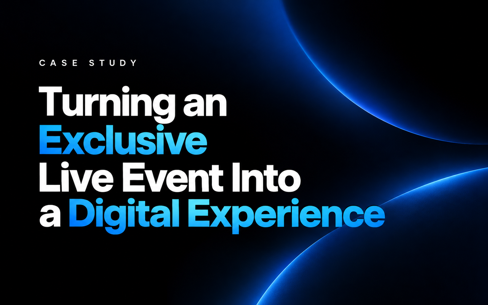 Turning an Exclusive Live Event Into a Digital Experience